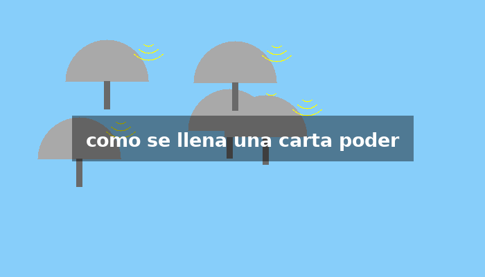 Como se llena una carta poder – Guía Completa de Acceso