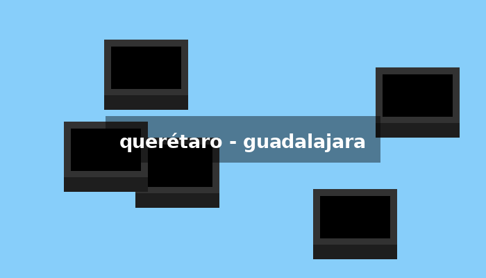 Querétaro – guadalajara – Guía Completa de Acceso