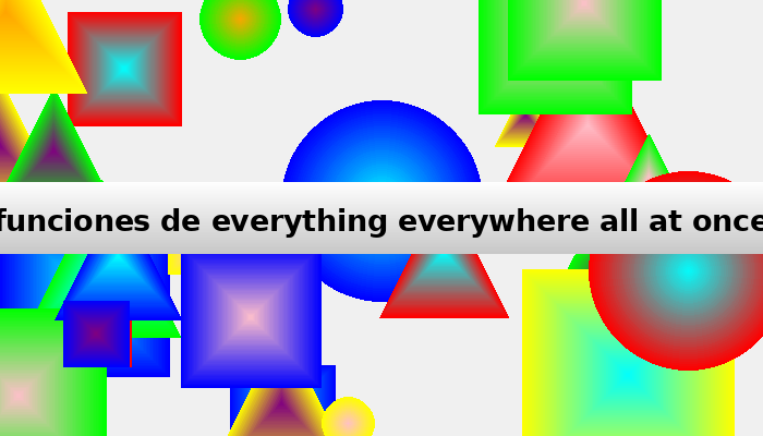 Funciones de everything everywhere all at once – Guía Completa de Acceso
